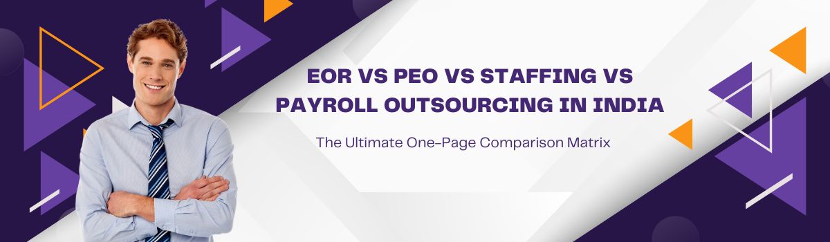 EOR vs PEO vs Staffing vs Payroll Outsourcing in India