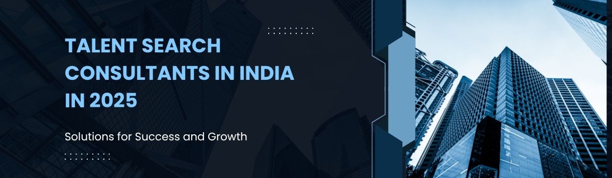 Talent Search Consultants in India in 2025