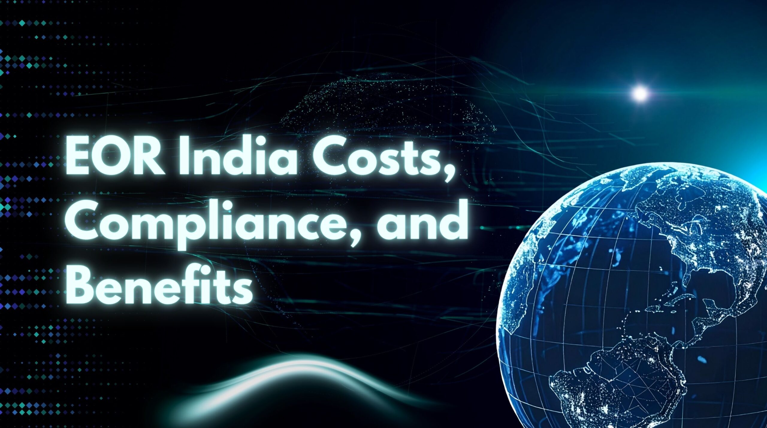 EOR India Costs, Compliance, and Benefits